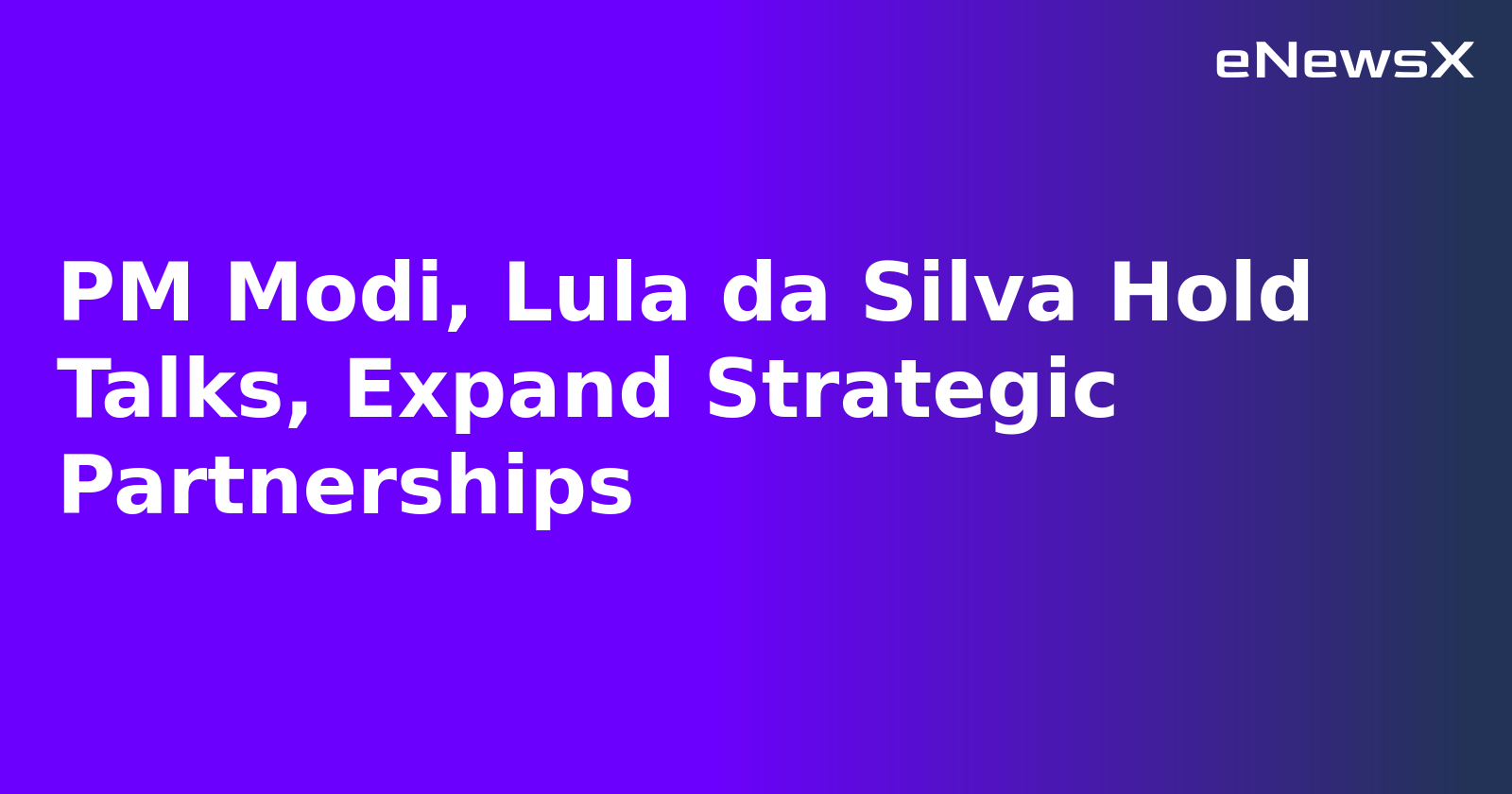 PM Modi, Lula da Silva Hold Talks, Expand Strategic Partnerships.webp