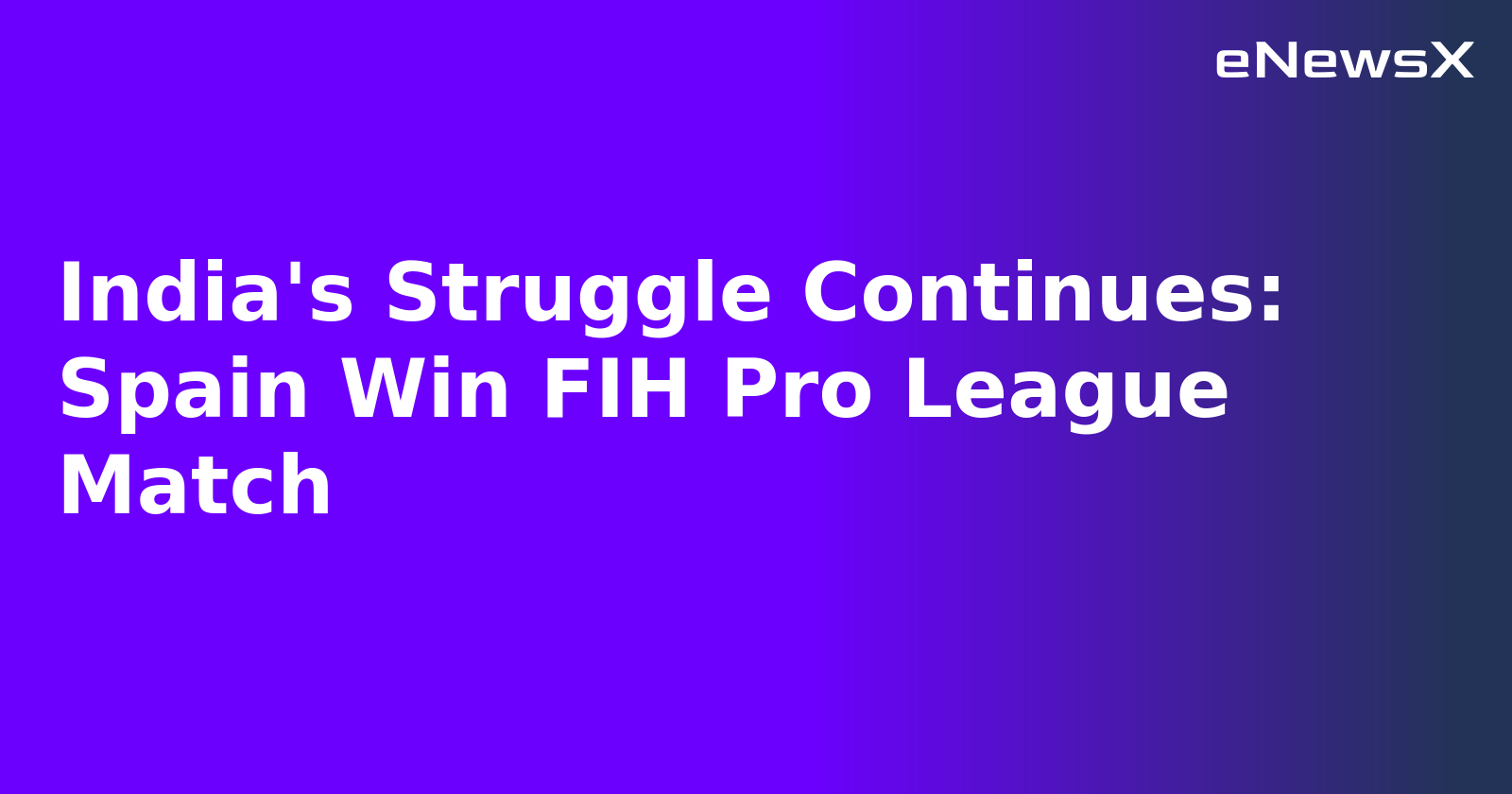 India's Struggle Continues: Spain Win FIH Pro League Match.webp