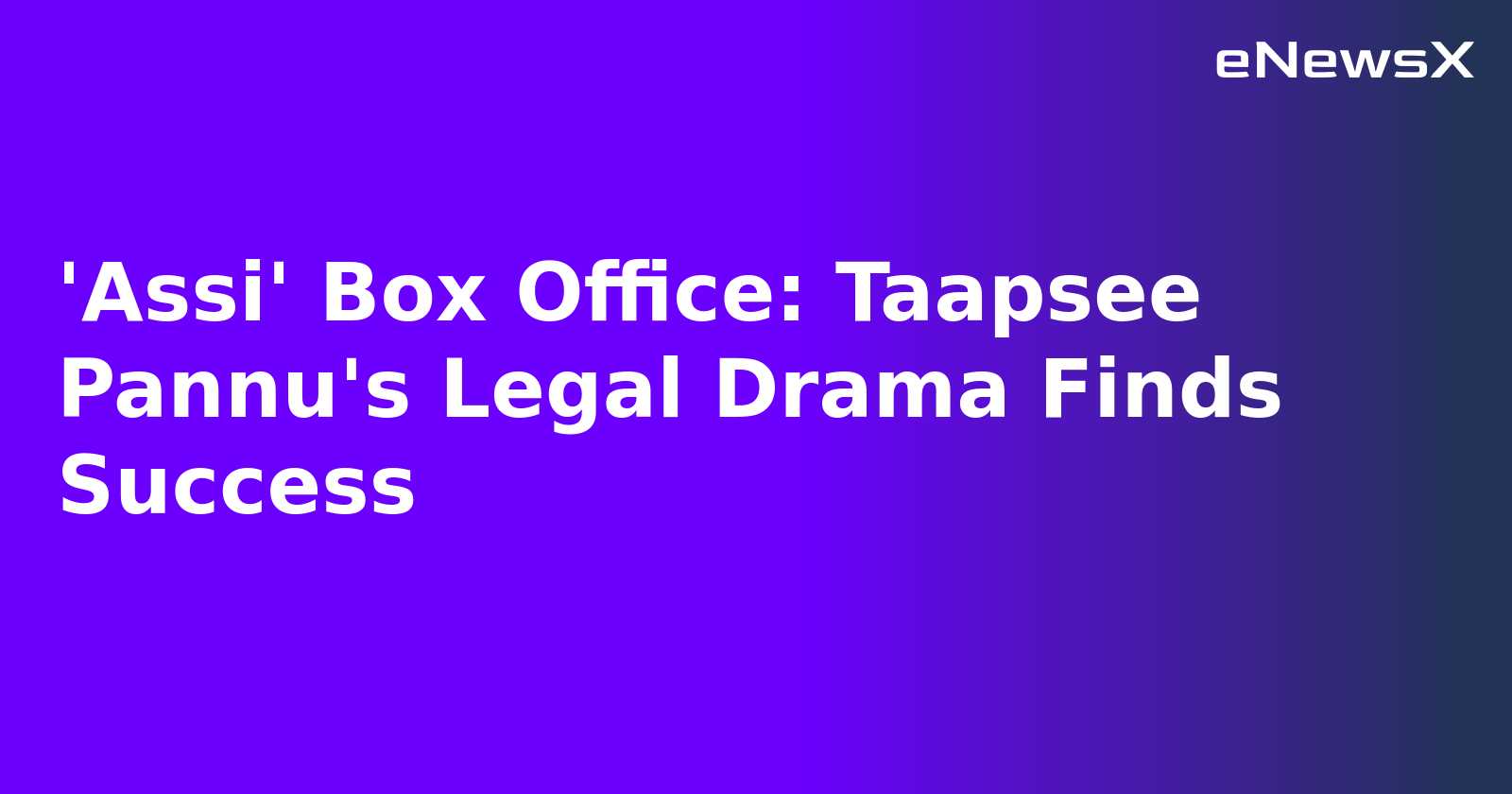 'Assi' Box Office: Taapsee Pannu's Legal Drama Finds Success.webp