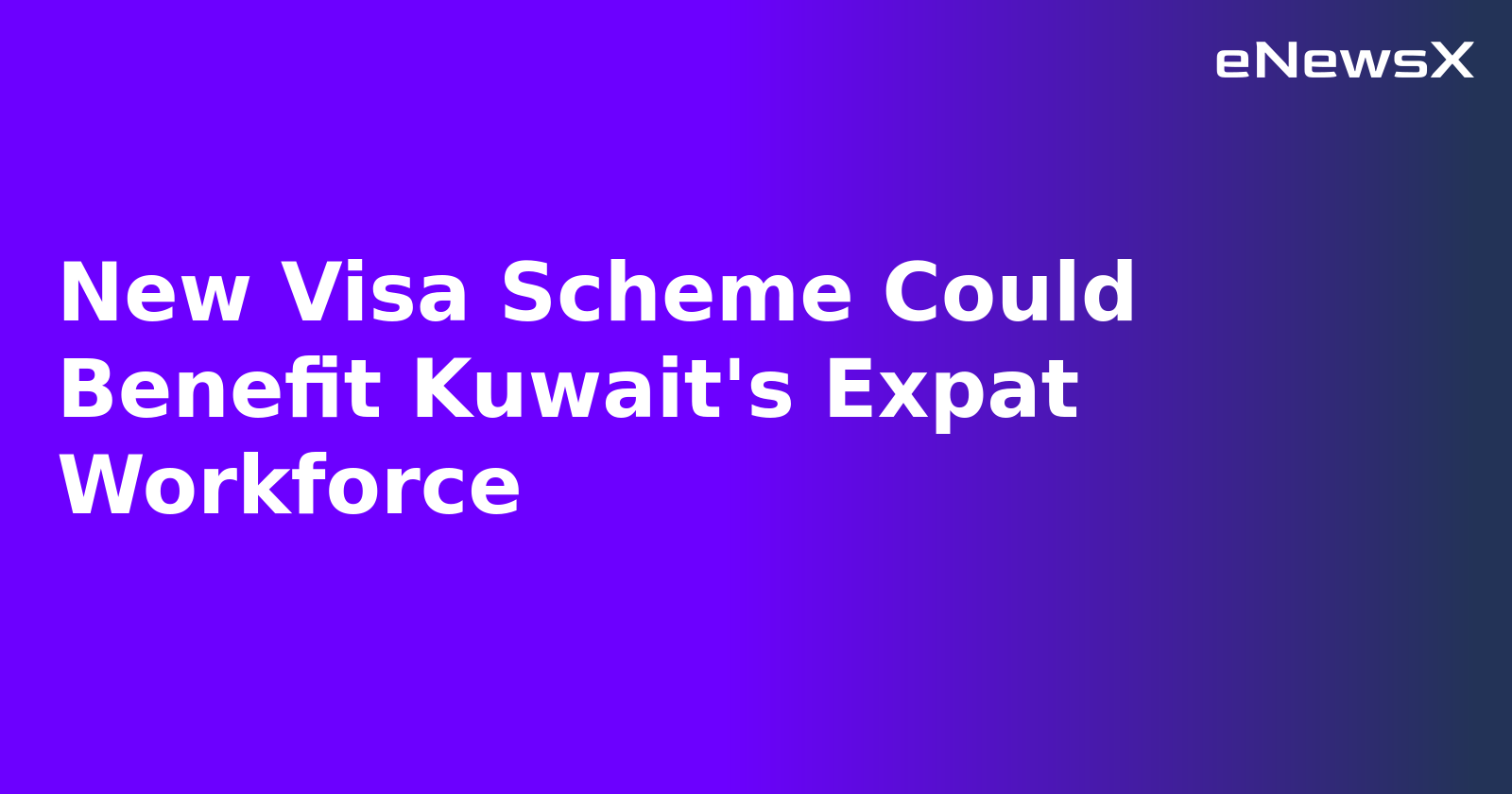 New Visa Scheme Could Benefit Kuwait's Expat Workforce.webp