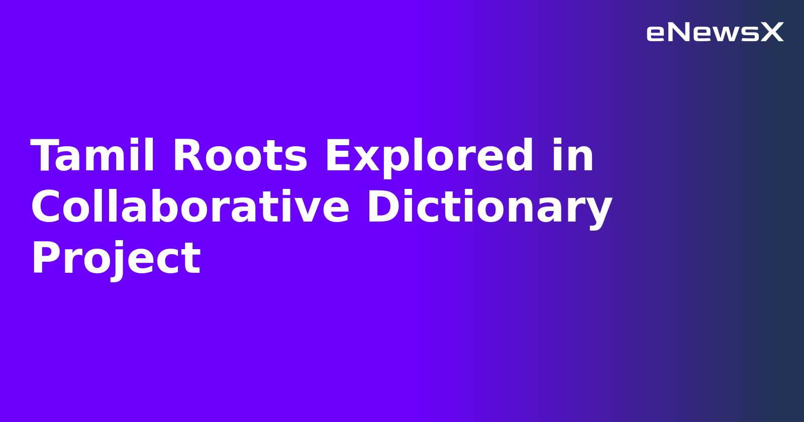 Tamil Roots Explored in Collaborative Dictionary Project.webp
