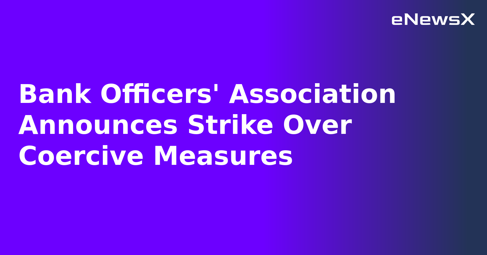 Bank Officers' Association Announces Strike Over Coercive Measures.webp