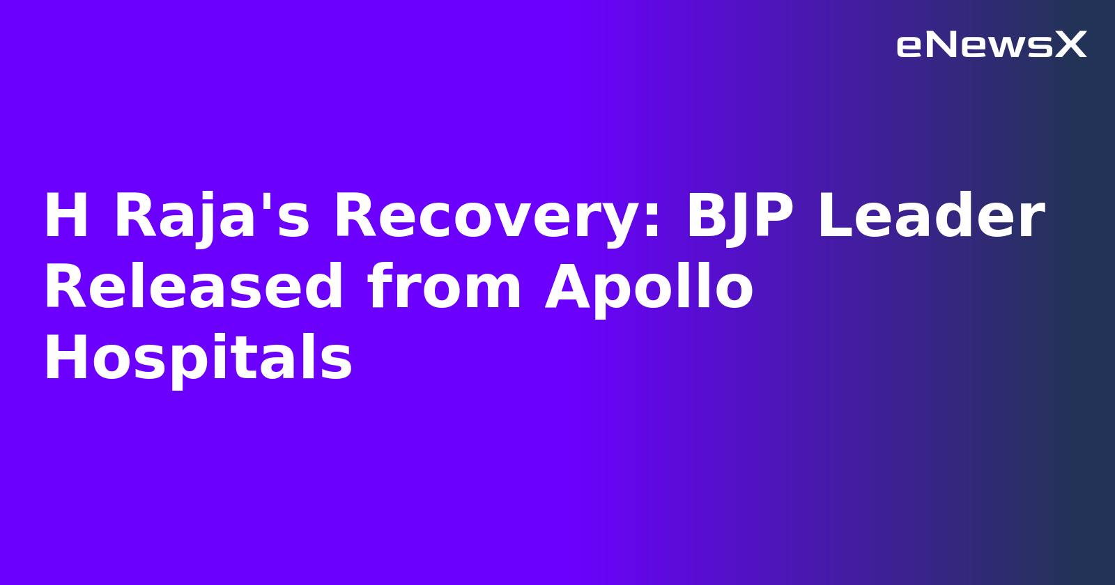 H Raja's Recovery: BJP Leader Released from Apollo Hospitals.webp