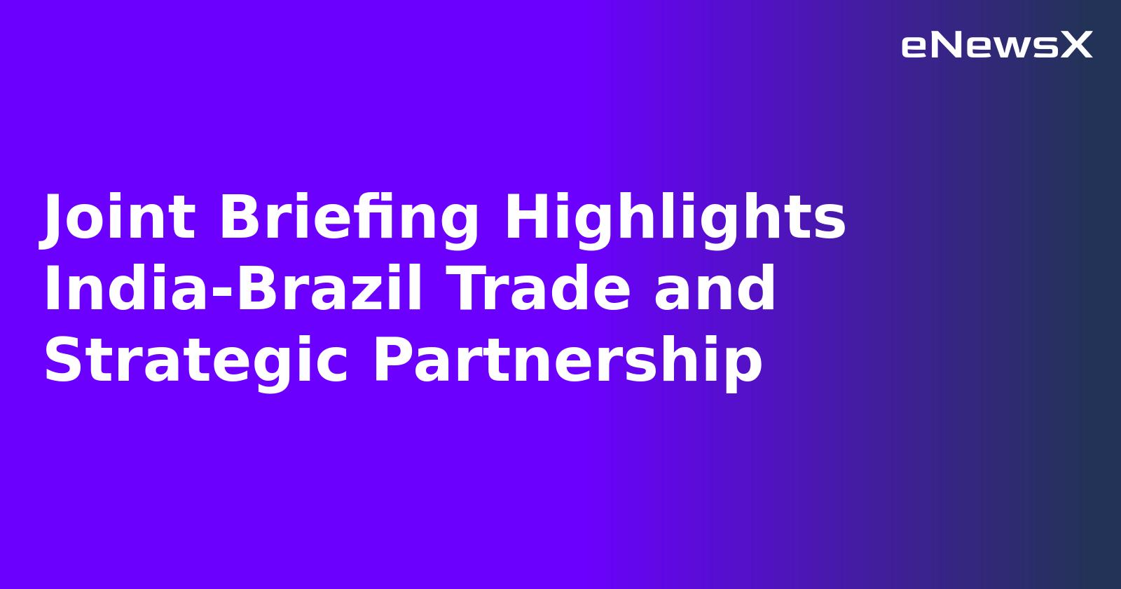 Joint Briefing Highlights India-Brazil Trade and Strategic Partnership.webp