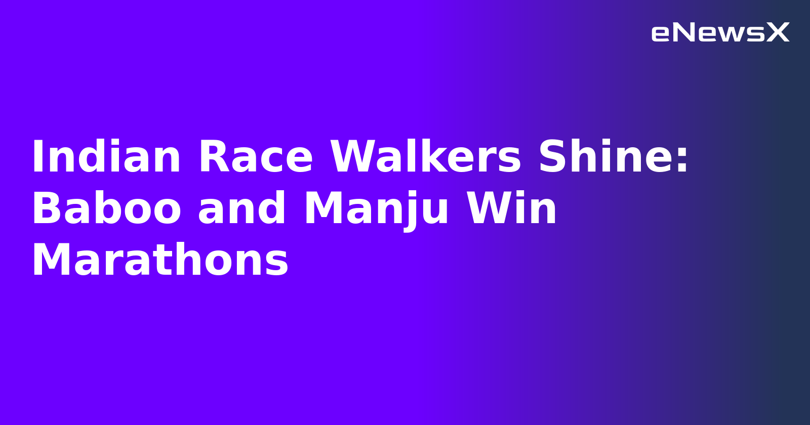 Indian Race Walkers Shine: Baboo and Manju Win Marathons.webp