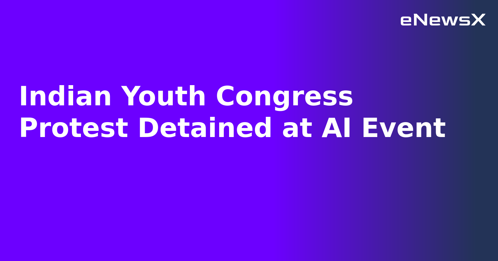 Indian Youth Congress Protest Detained at AI Event.webp
