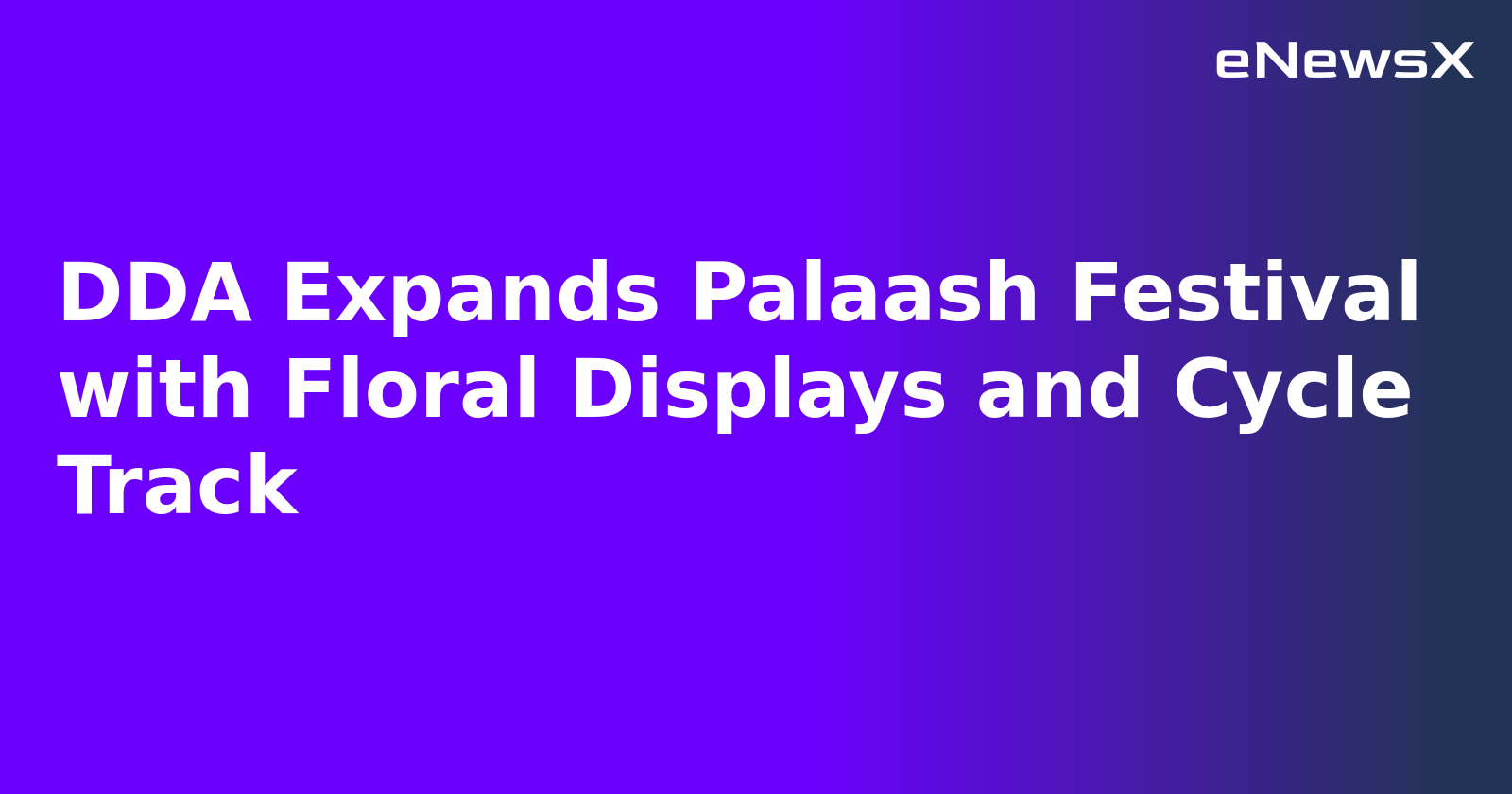 DDA Expands Palaash Festival with Floral Displays and Cycle Track.webp