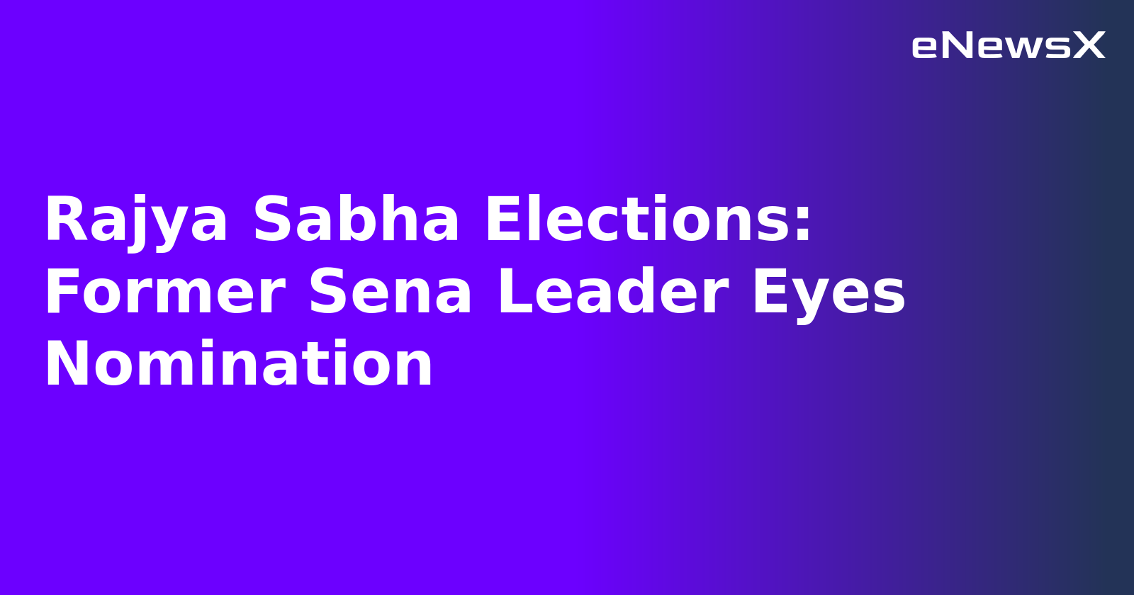 Rajya Sabha Elections: Former Sena Leader Eyes Nomination.webp