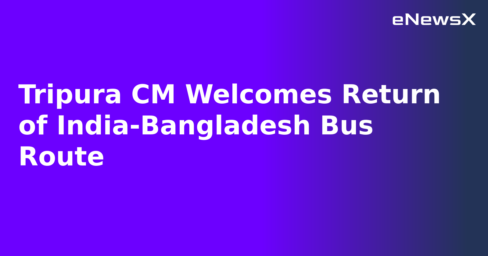 Tripura CM Welcomes Return of India-Bangladesh Bus Route.webp
