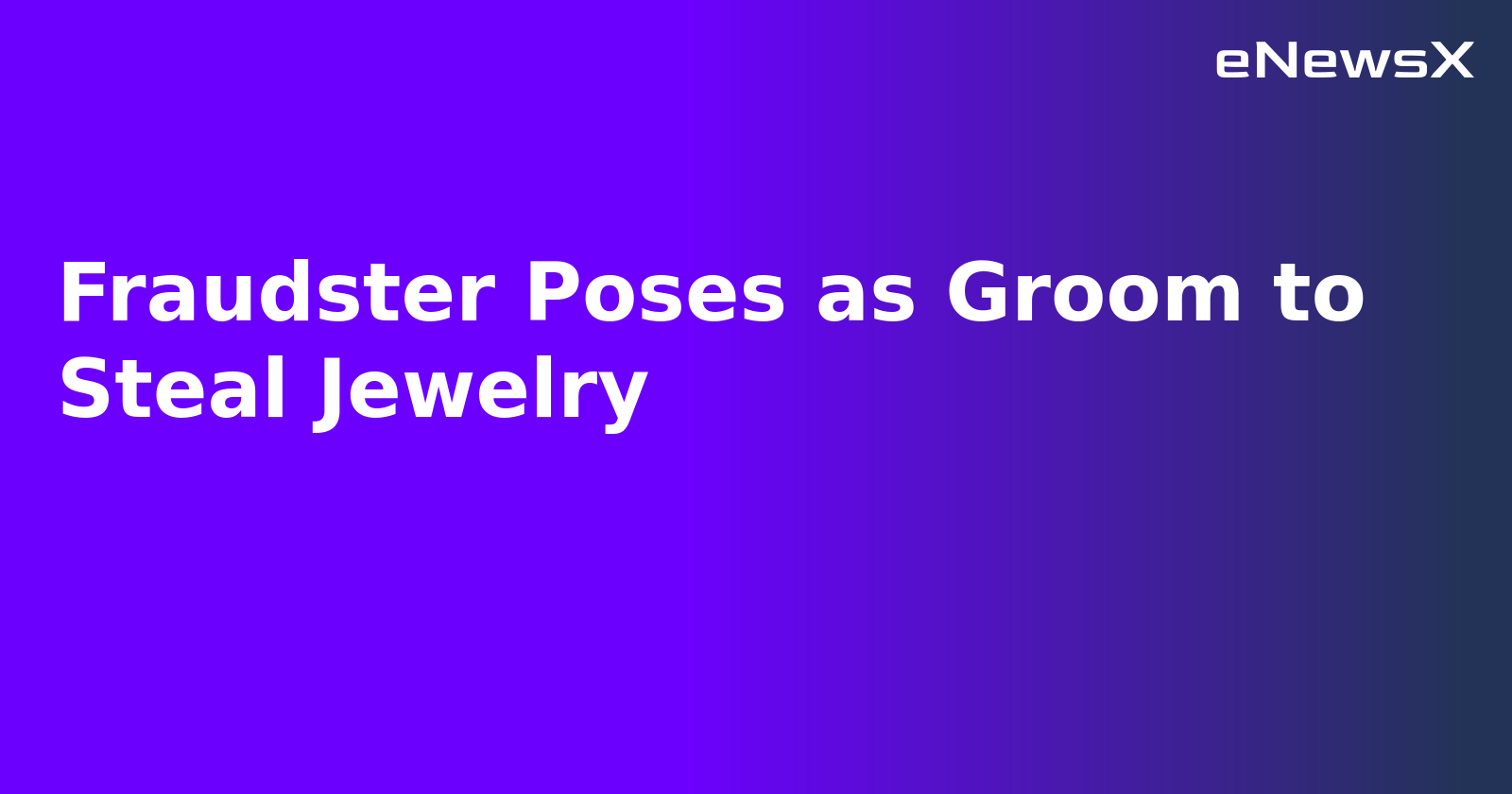 Fraudster Poses as Groom to Steal Jewelry.webp