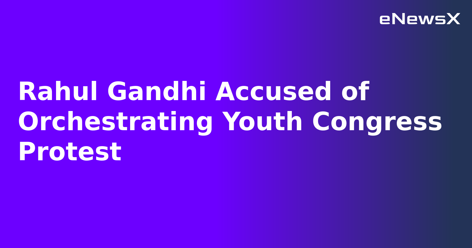 Rahul Gandhi Accused of Orchestrating Youth Congress Protest.webp
