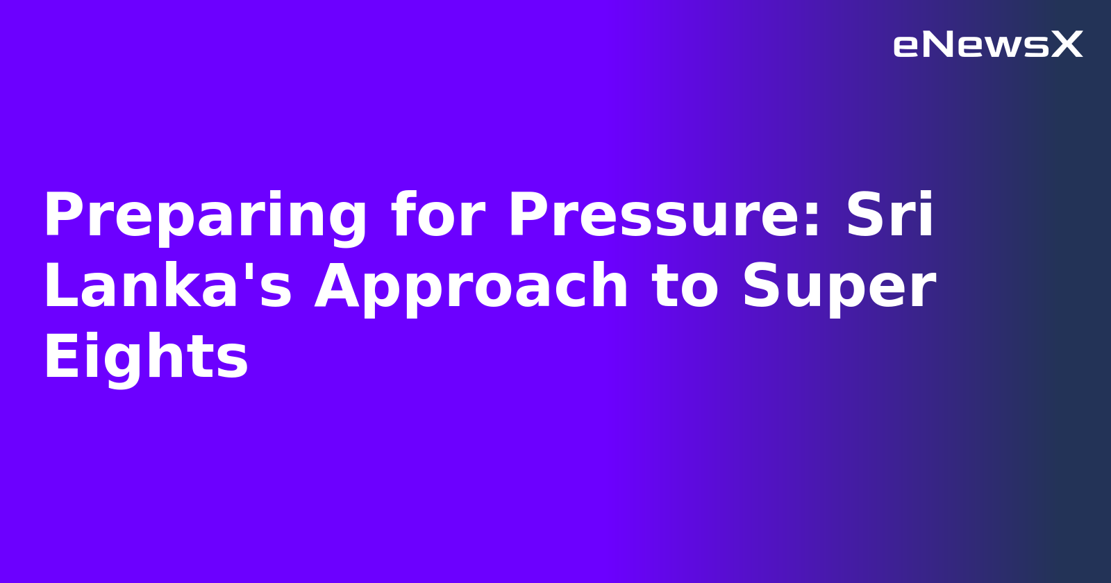 Preparing for Pressure: Sri Lanka's Approach to Super Eights.webp