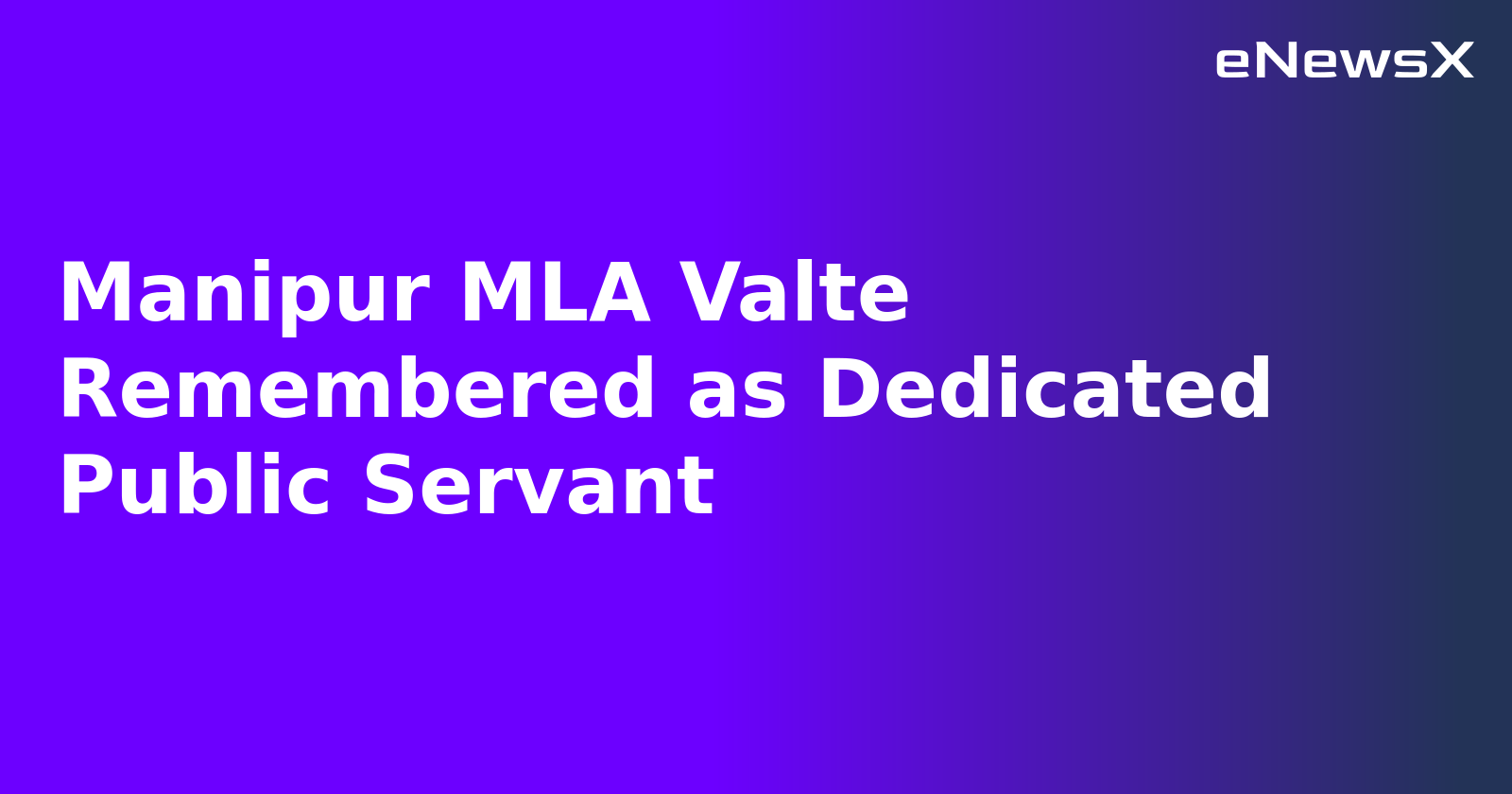 Manipur MLA Valte Remembered as Dedicated Public Servant.webp Manipur MLA Valte Remembered as Dedicated Public Servant.webp