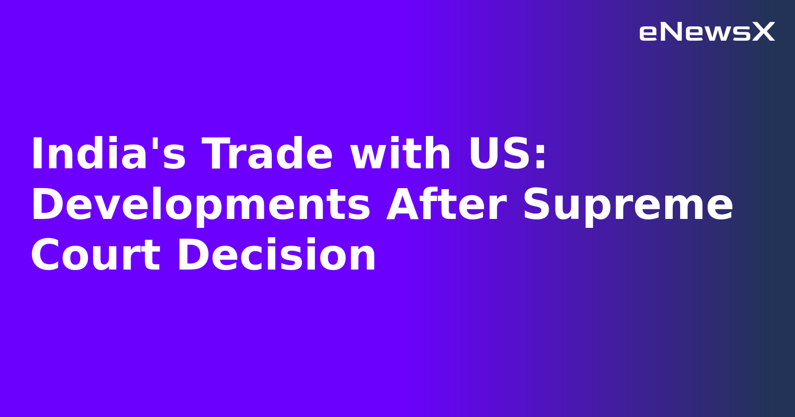 India's Trade with US: Developments After Supreme Court Decision.webp