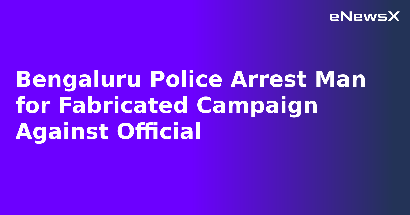 Bengaluru Police Arrest Man for Fabricated Campaign Against Official.webp