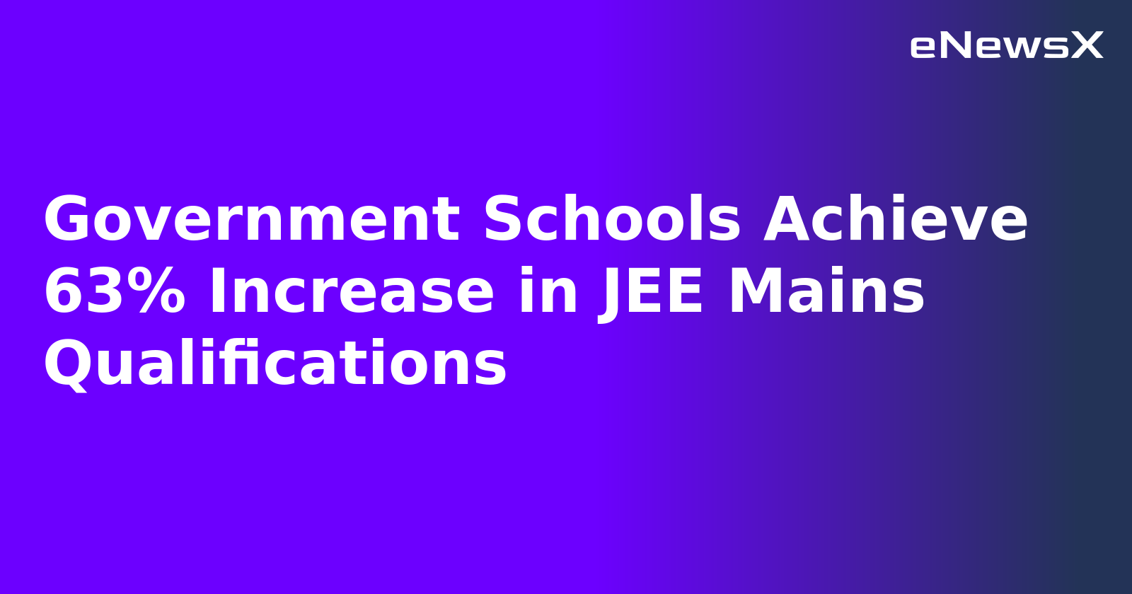 Government Schools Achieve 63% Increase in JEE Mains Qualifications.webp