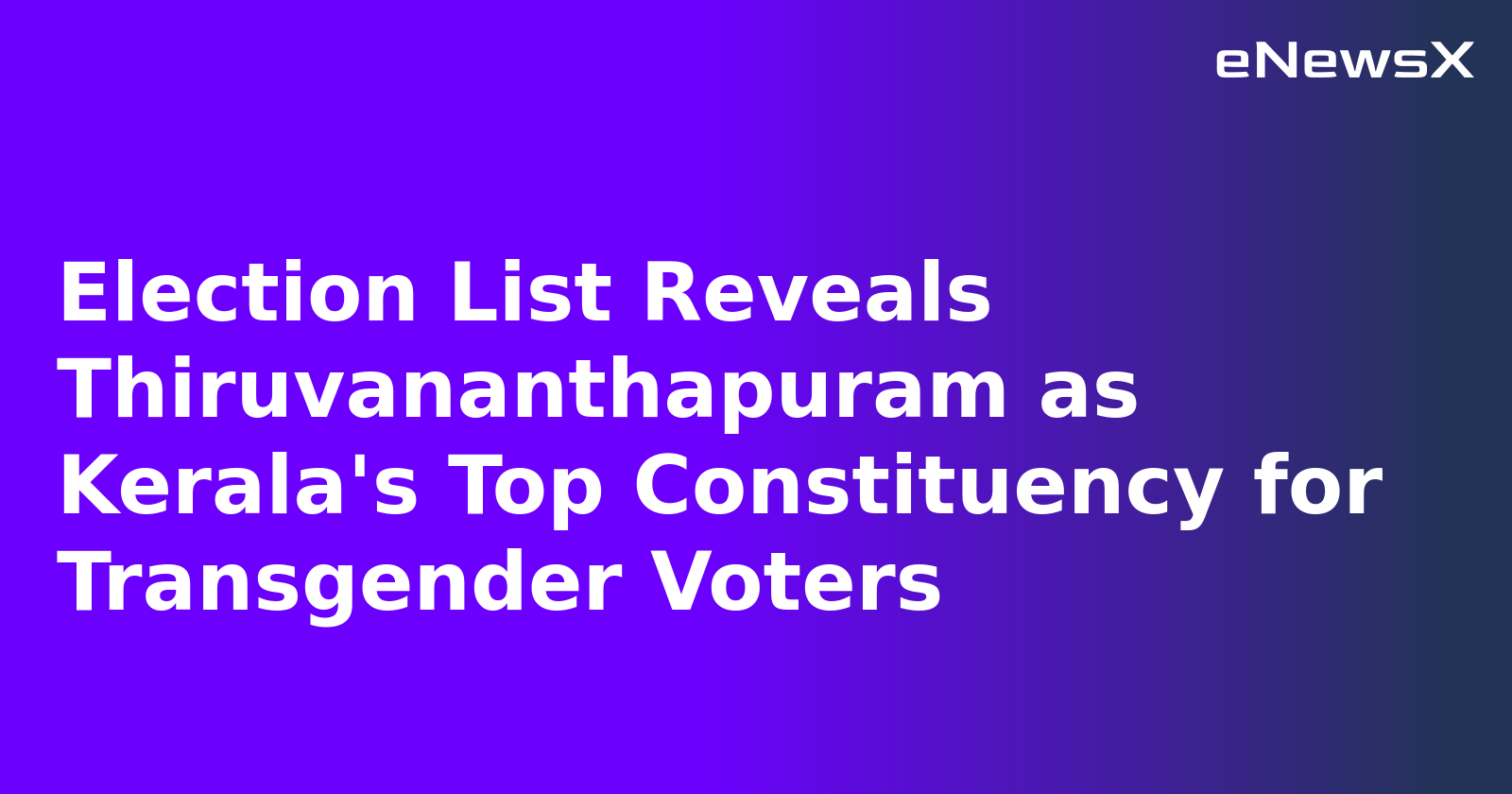 Election List Reveals Thiruvananthapuram as Kerala's Top Constituency for Transgender Voters.webp