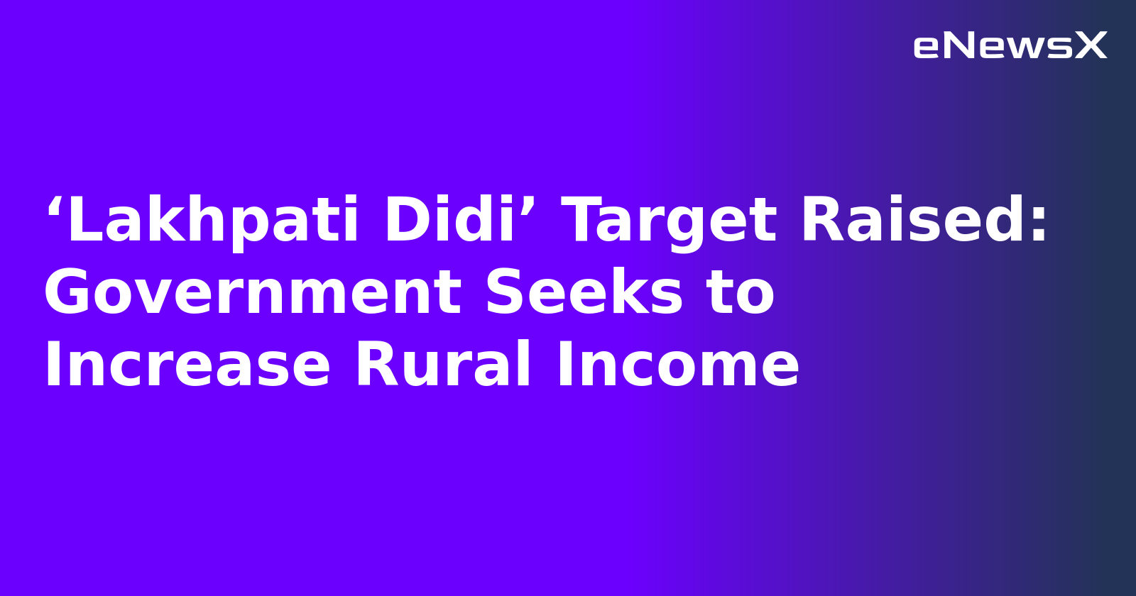 ‘Lakhpati Didi’ Target Raised: Government Seeks to Increase Rural Income.webp ‘Lakhpati Didi’ Target Raised: Government Seeks to Increase Rural Income.webp
