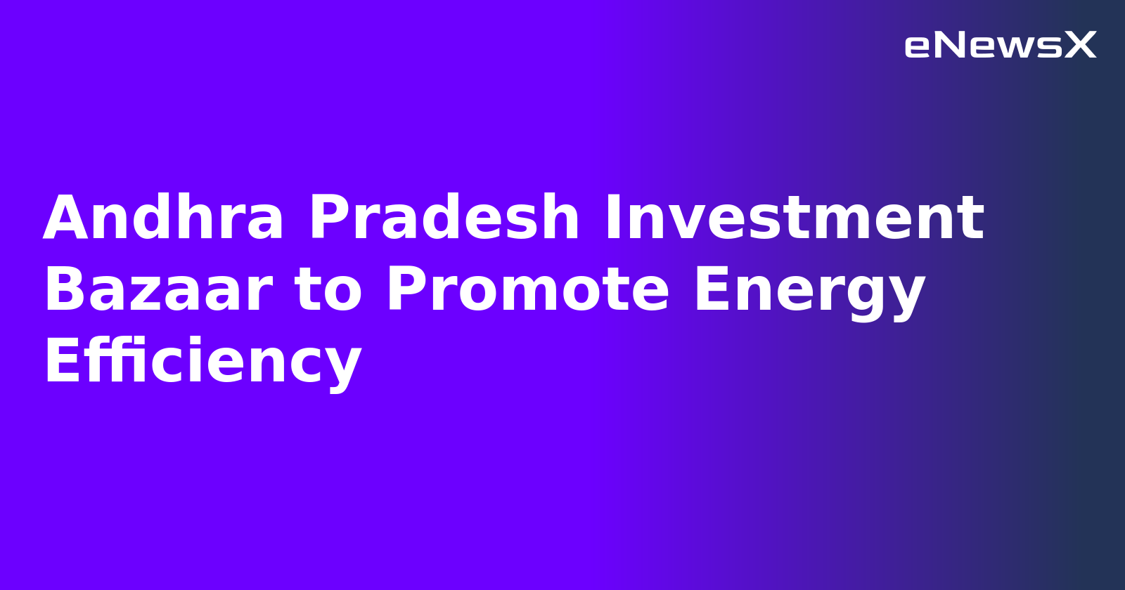 Andhra Pradesh Investment Bazaar to Promote Energy Efficiency.webp