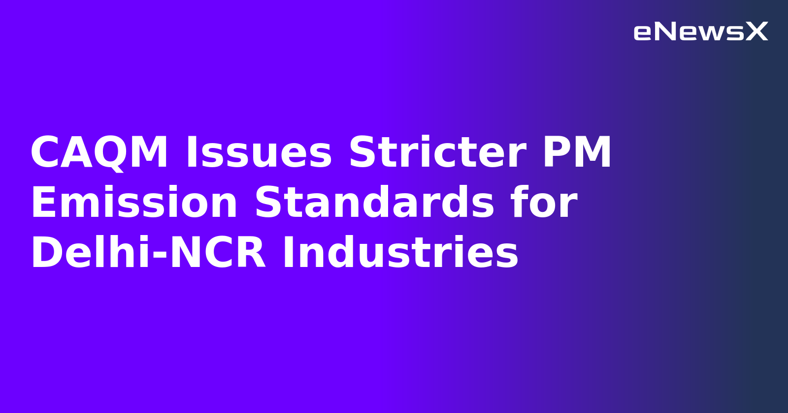 CAQM Issues Stricter PM Emission Standards for Delhi-NCR Industries.webp