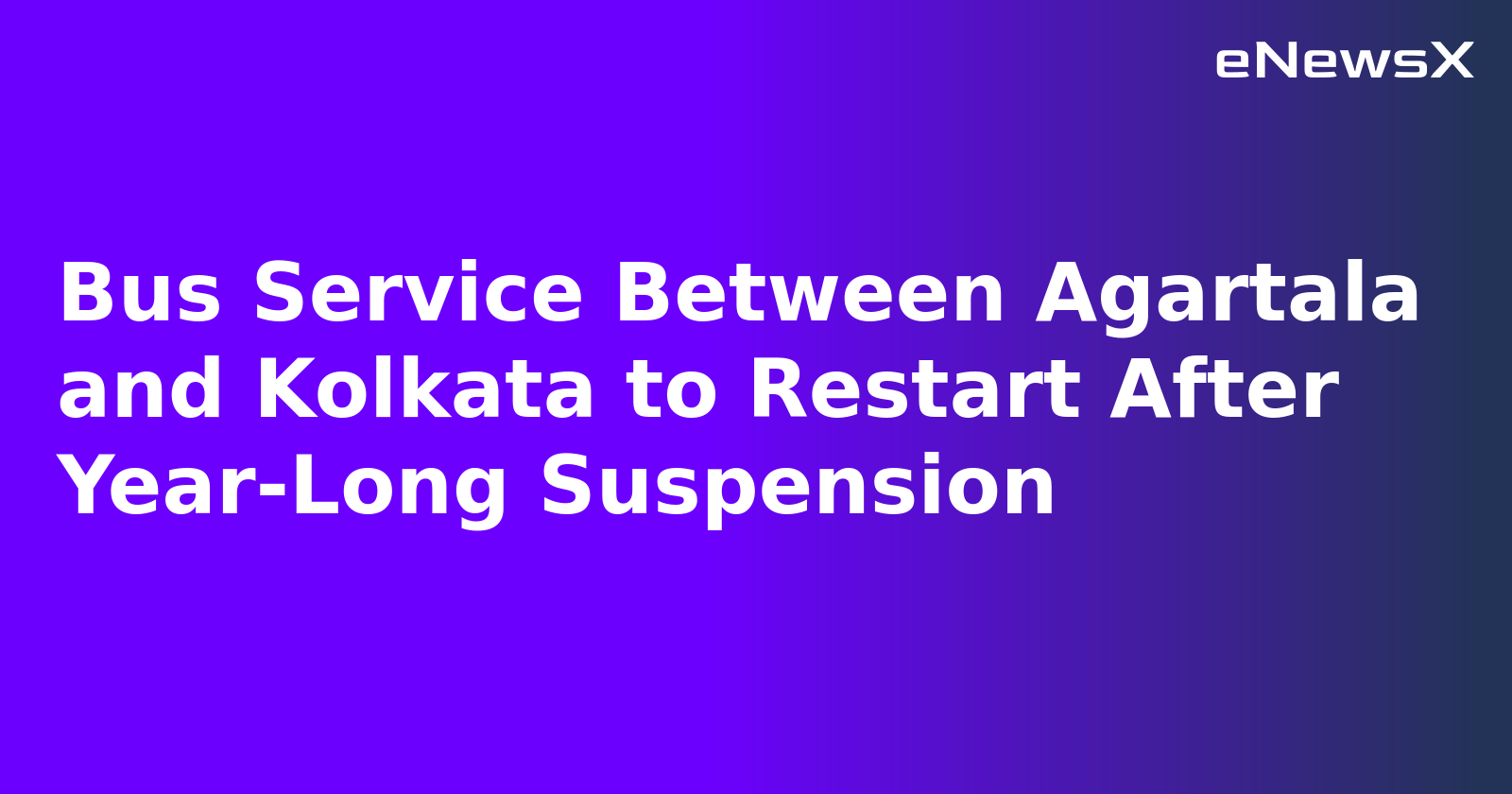 Bus Service Between Agartala and Kolkata to Restart After Year-Long Suspension.webp