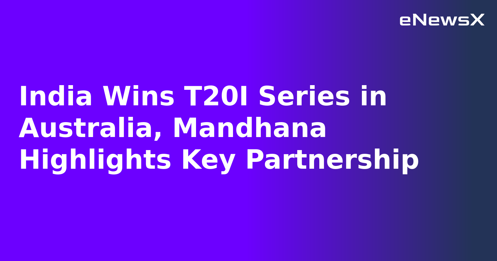 India Wins T20I Series in Australia, Mandhana Highlights Key Partnership.webp