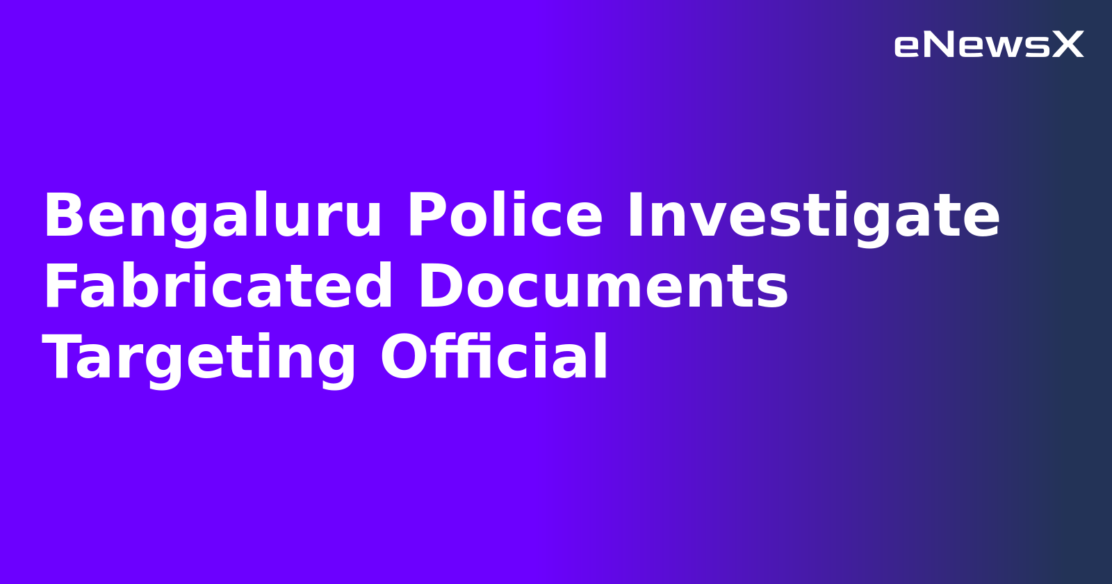 Bengaluru Police Investigate Fabricated Documents Targeting Official.webp