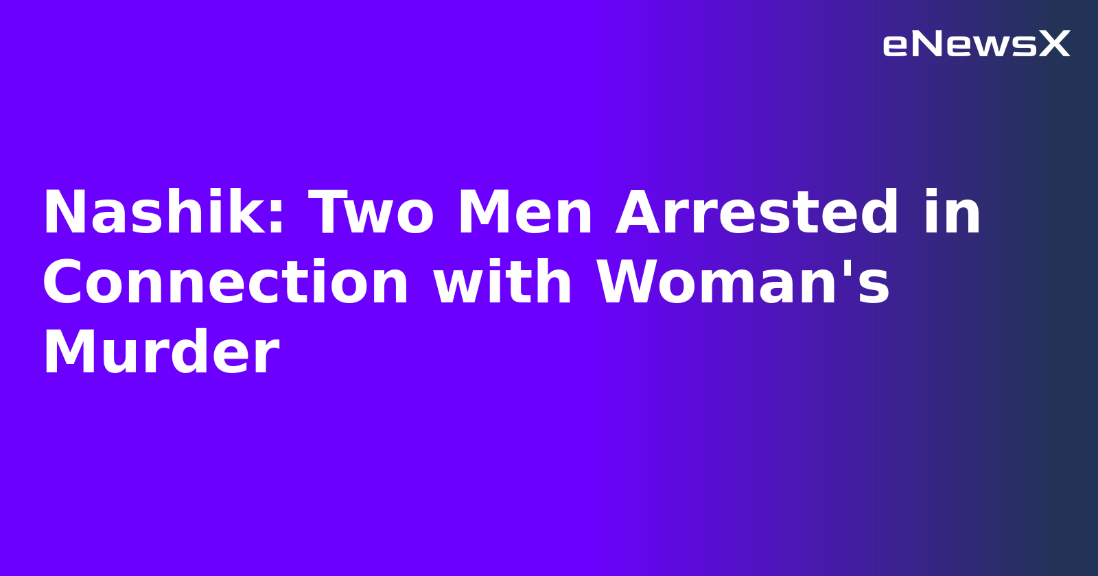 Nashik: Two Men Arrested in Connection with Woman's Murder.webp