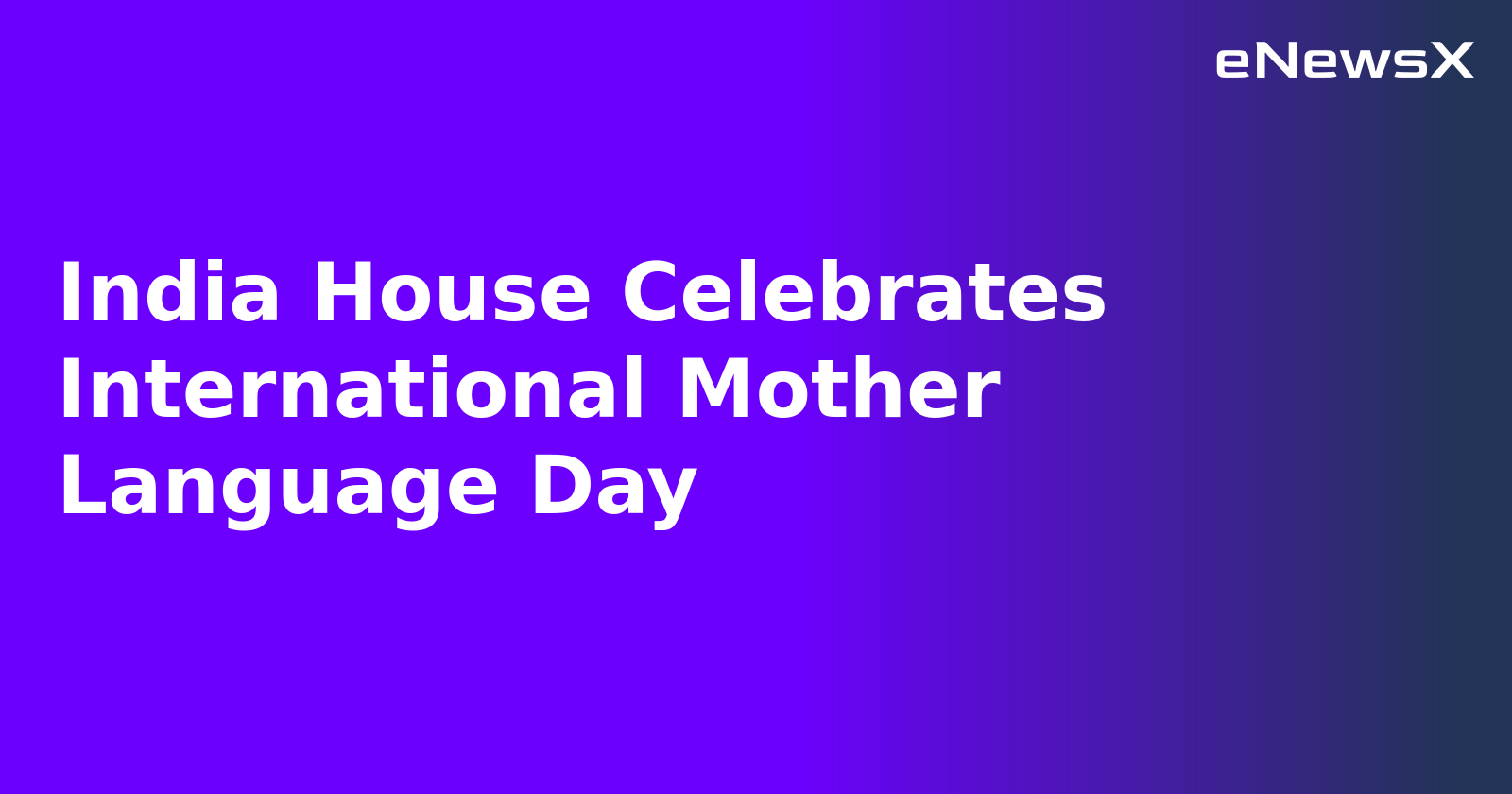 India House Celebrates International Mother Language Day.webp India House Celebrates International Mother Language Day.webp