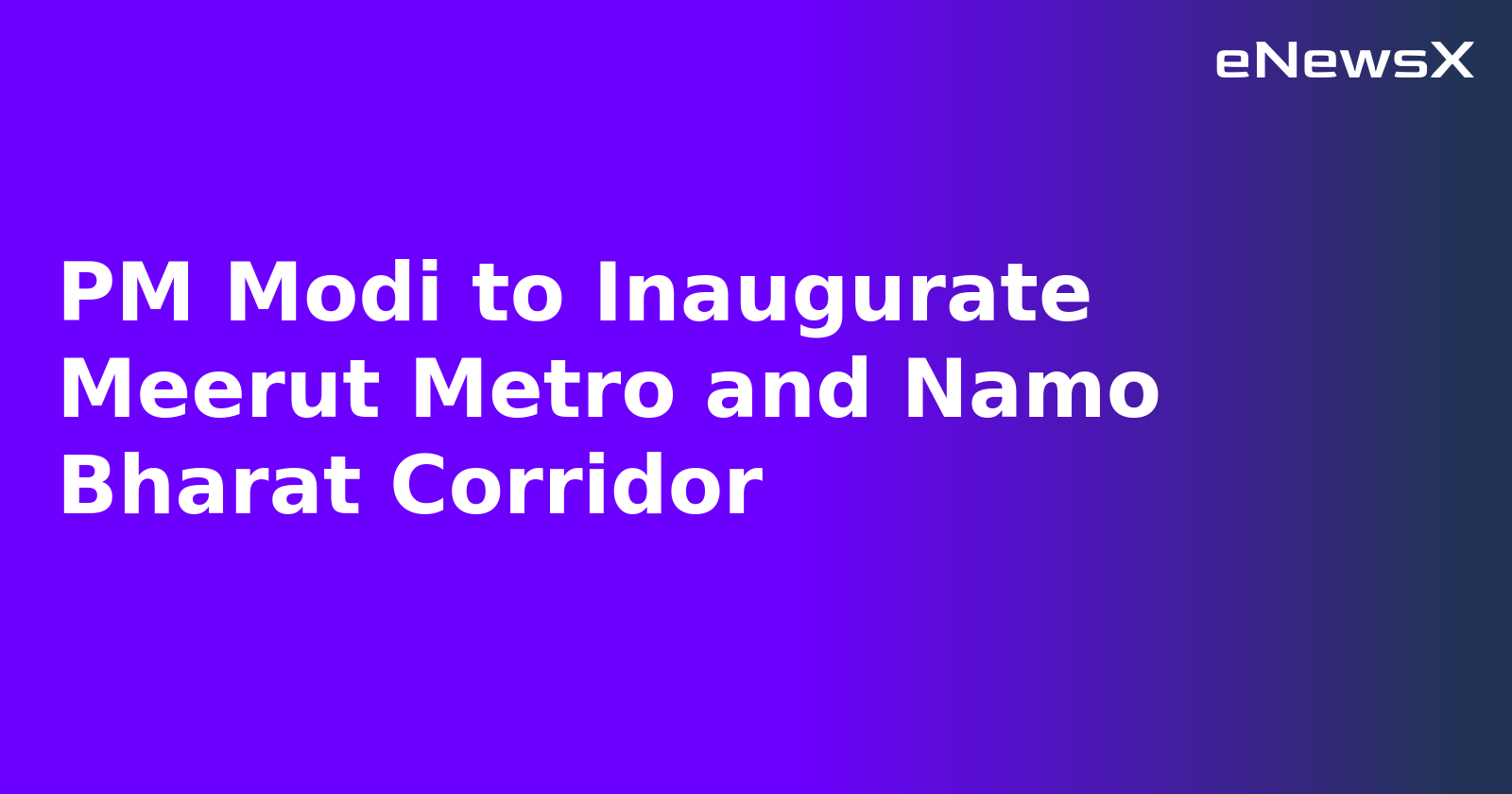 PM Modi to Inaugurate Meerut Metro and Namo Bharat Corridor.webp