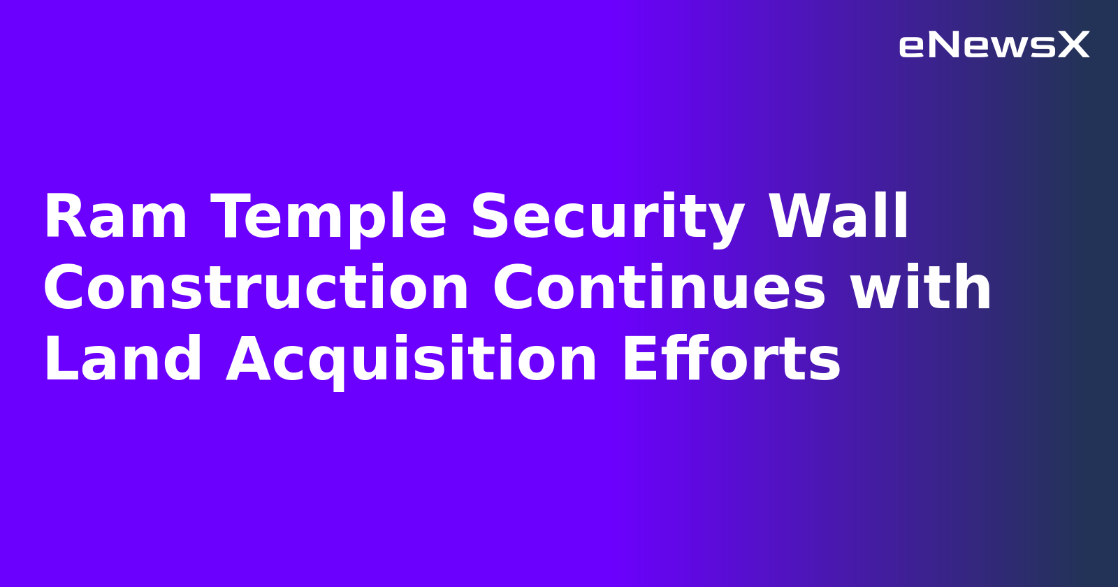 Ram Temple Security Wall Construction Continues with Land Acquisition Efforts.webp