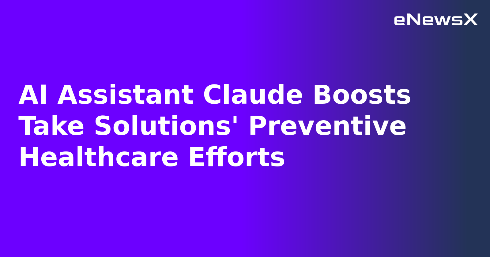 AI Assistant Claude Boosts Take Solutions' Preventive Healthcare Efforts.webp AI Assistant Claude Boosts Take Solutions' Preventive Healthcare Efforts.webp