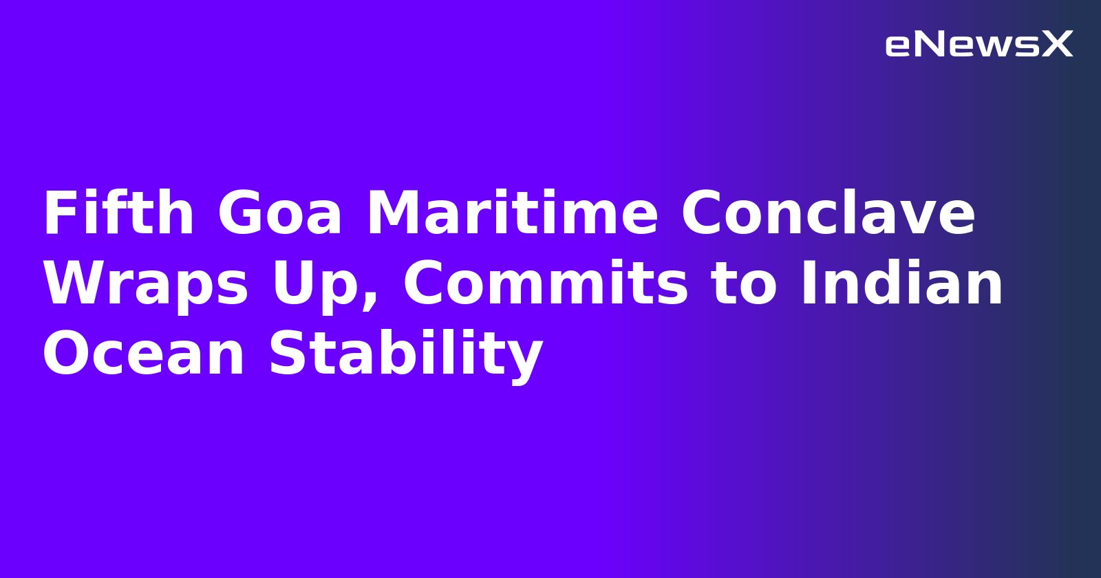 Fifth Goa Maritime Conclave Wraps Up, Commits to Indian Ocean Stability.webp