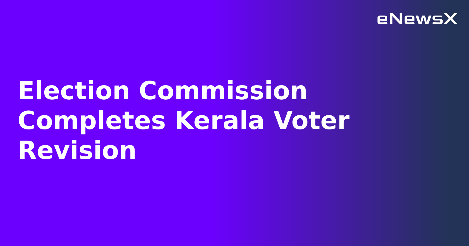 Election Commission Completes Kerala Voter Revision.webp