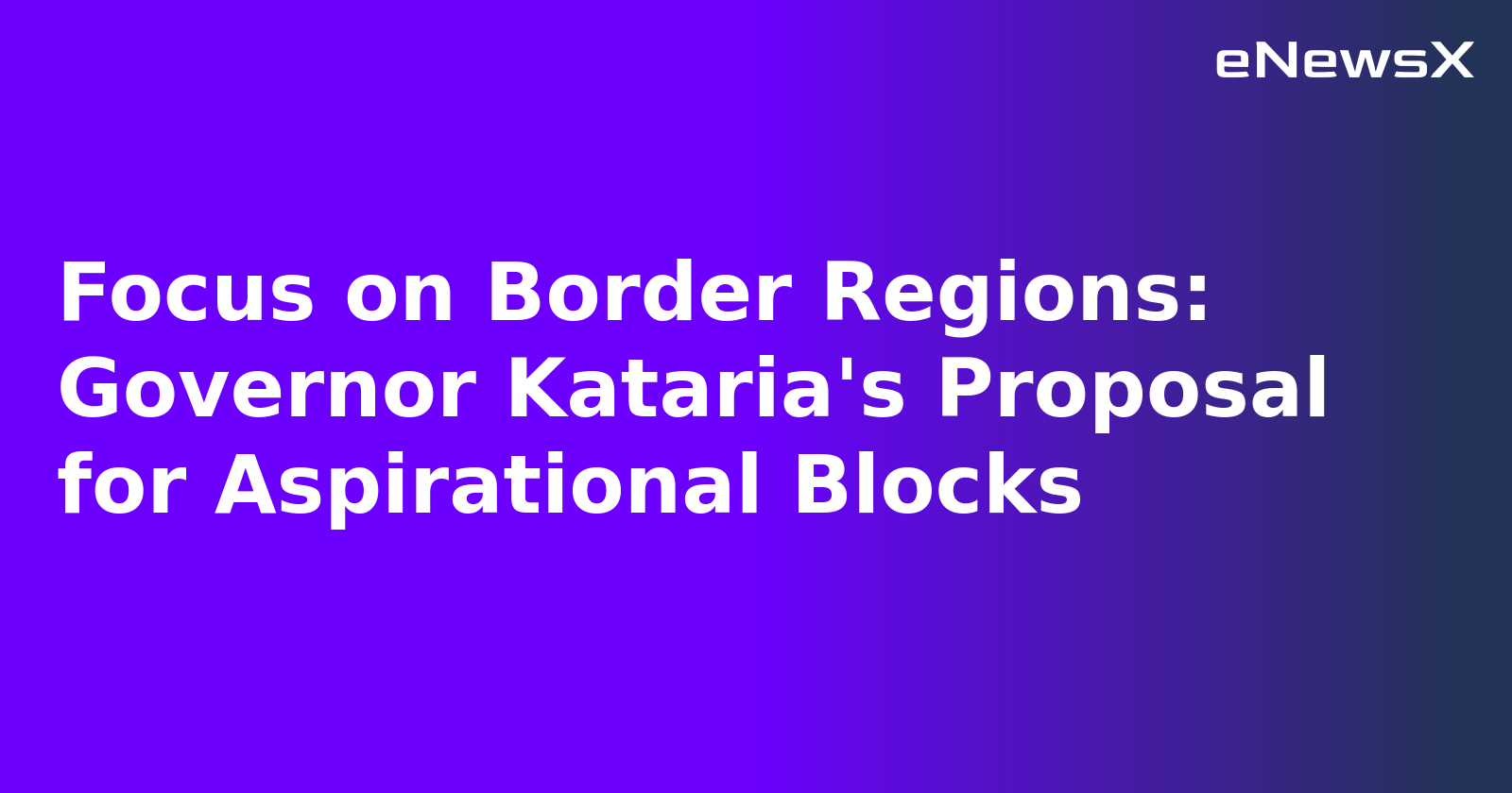 Focus on Border Regions: Governor Kataria's Proposal for Aspirational Blocks.webp
