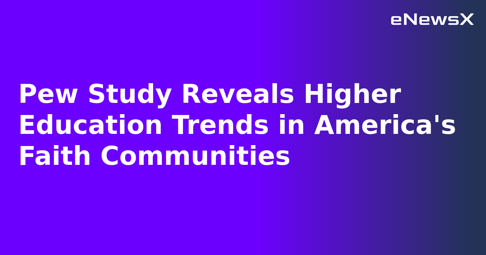 Pew Study Reveals Higher Education Trends in America's Faith Communities.webp