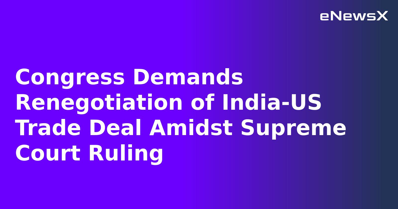 Congress Demands Renegotiation of India-US Trade Deal Amidst Supreme Court Ruling.webp