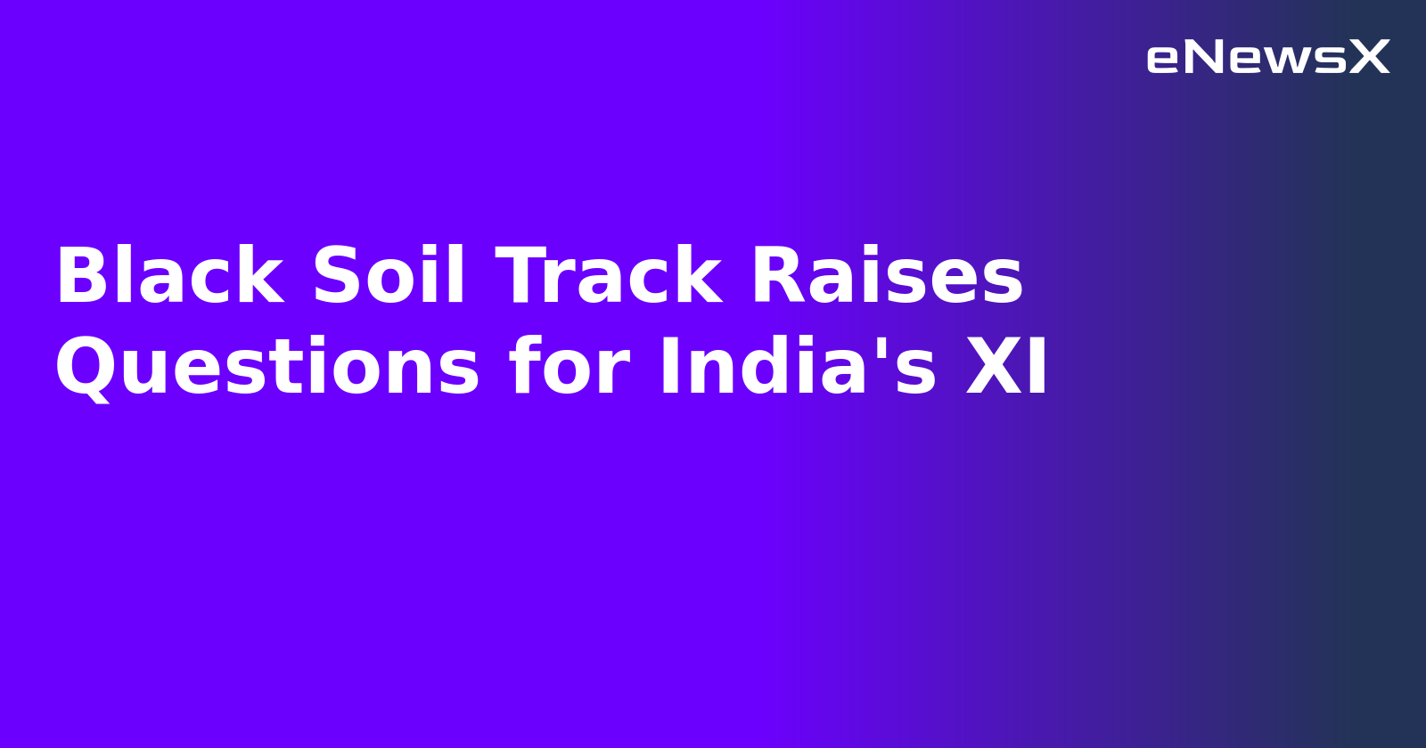 Black Soil Track Raises Questions for India's XI.webp