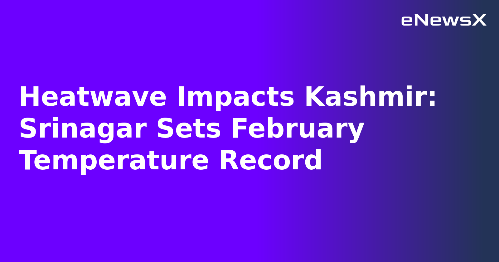 Heatwave Impacts Kashmir: Srinagar Sets February Temperature Record.webp
