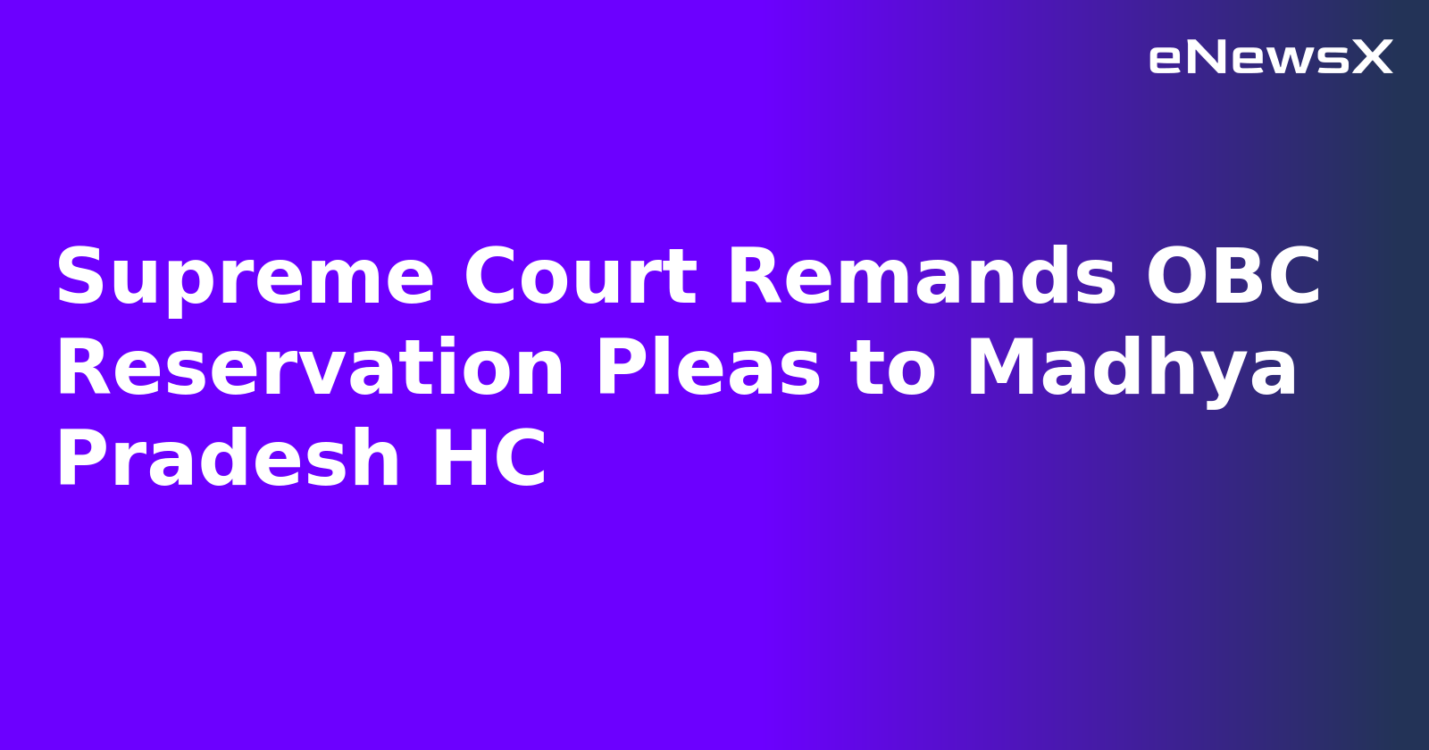 Supreme Court Remands OBC Reservation Pleas to Madhya Pradesh HC.webp Supreme Court Remands OBC Reservation Pleas to Madhya Pradesh HC.webp
