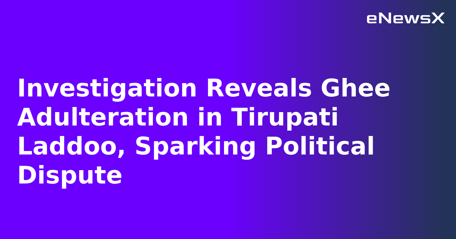 Investigation Reveals Ghee Adulteration in Tirupati Laddoo, Sparking Political Dispute.webp