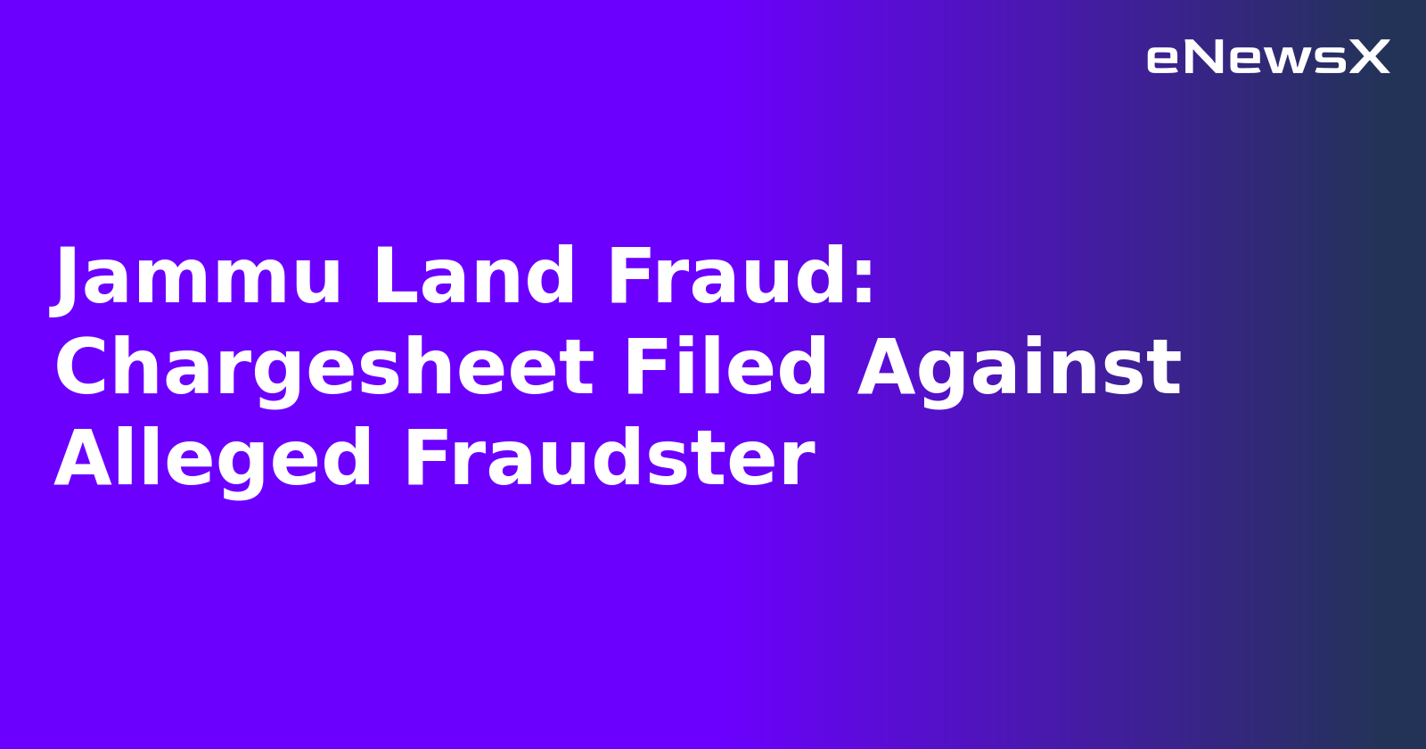 Jammu Land Fraud: Chargesheet Filed Against Alleged Fraudster.webp