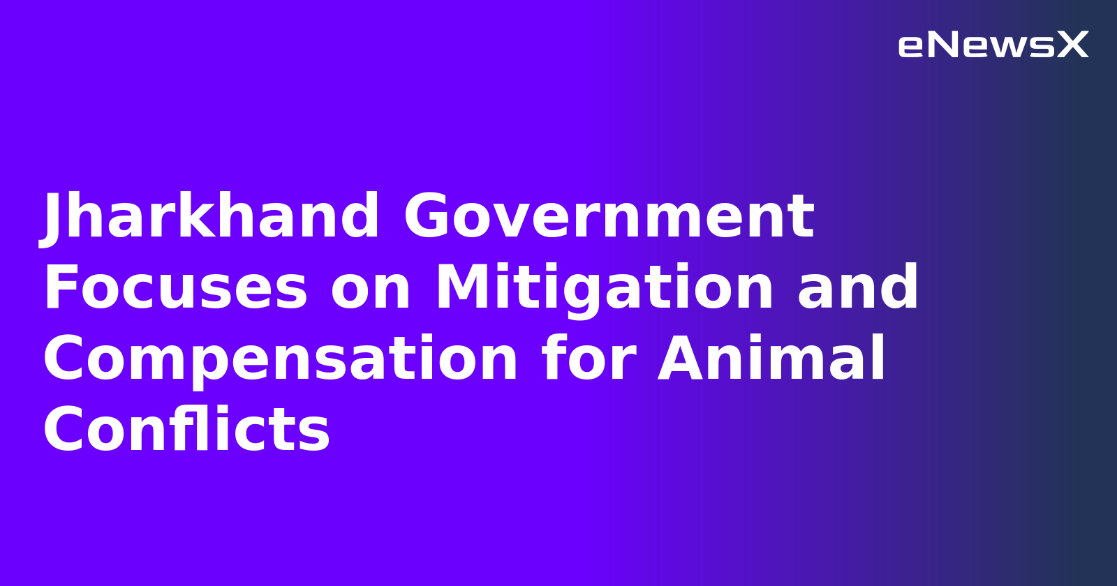 Jharkhand Government Focuses on Mitigation and Compensation for Animal Conflicts.webp
