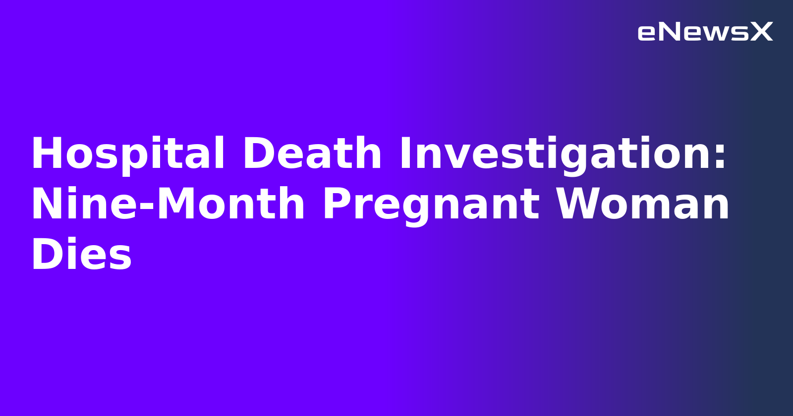 Hospital Death Investigation: Nine-Month Pregnant Woman Dies.webp