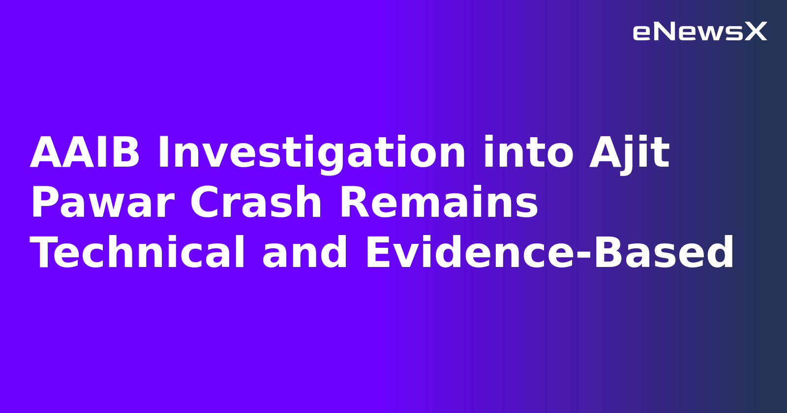 AAIB Investigation into Ajit Pawar Crash Remains Technical and Evidence-Based.webp