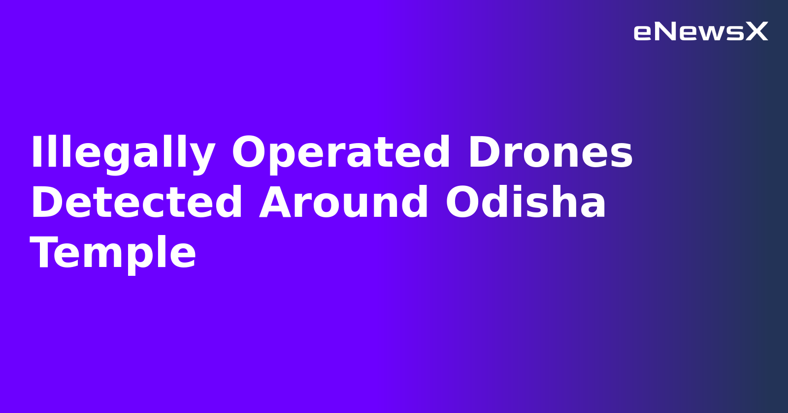Illegally Operated Drones Detected Around Odisha Temple.webp