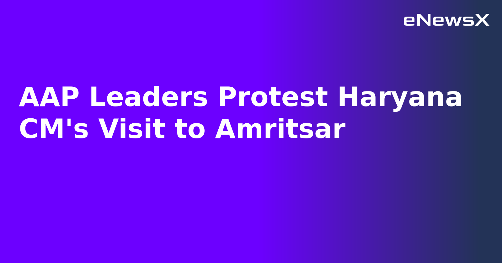 AAP Leaders Protest Haryana CM's Visit to Amritsar.webp
