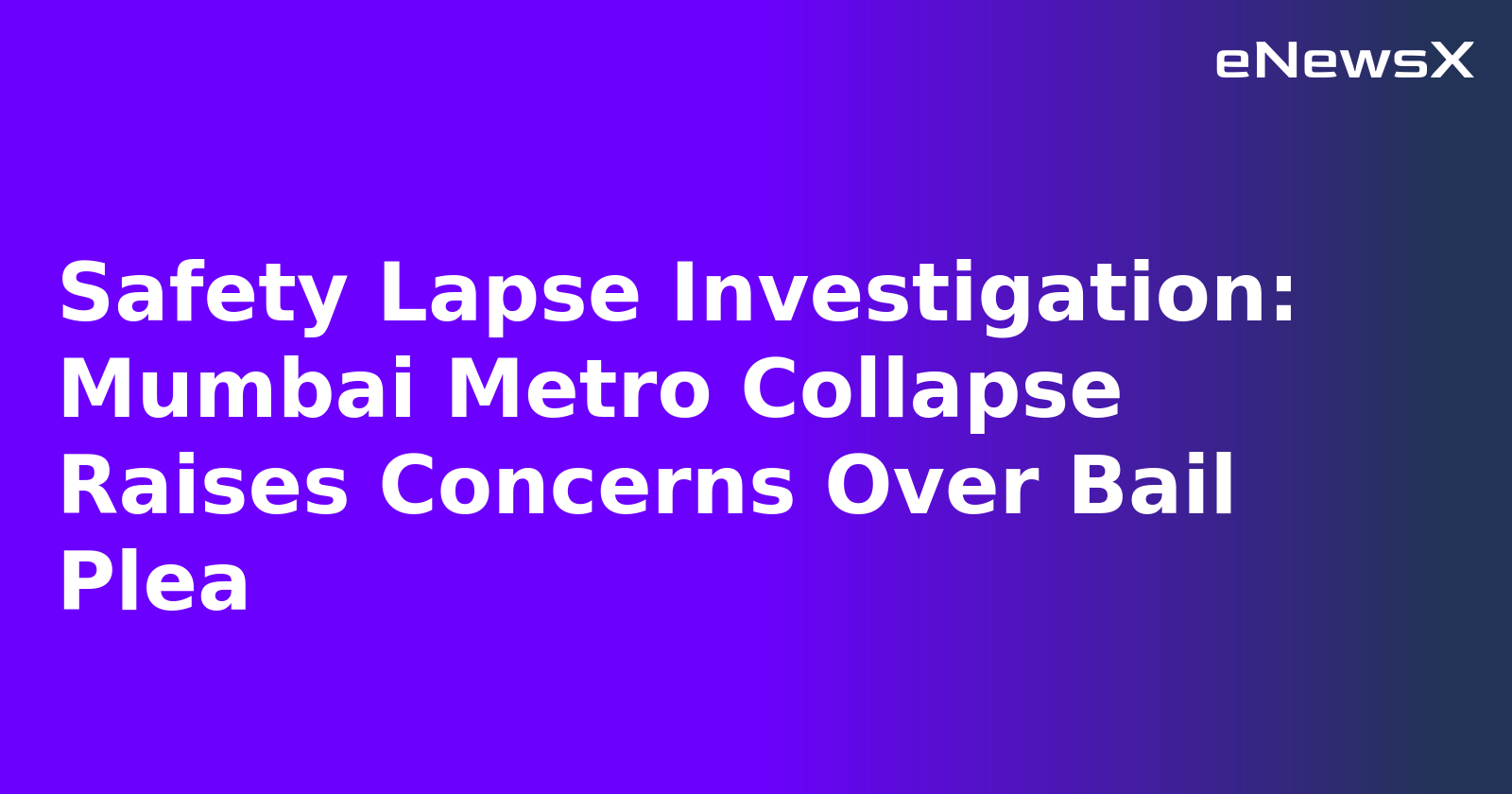 Safety Lapse Investigation: Mumbai Metro Collapse Raises Concerns Over Bail Plea.webp Safety Lapse Investigation: Mumbai Metro Collapse Raises Concerns Over Bail Plea.webp