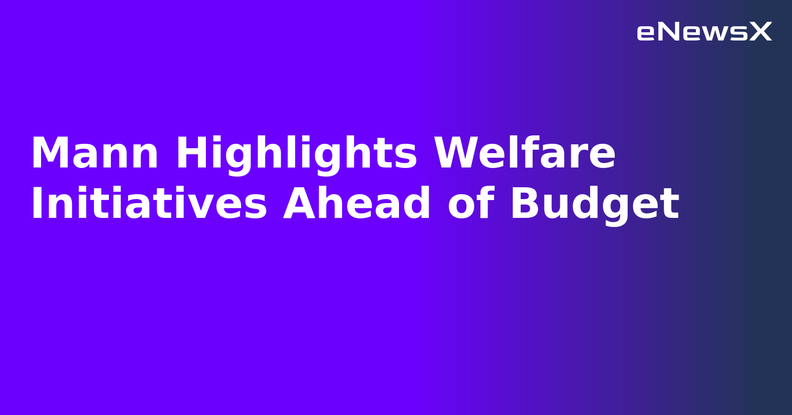 Mann Highlights Welfare Initiatives Ahead of Budget.webp