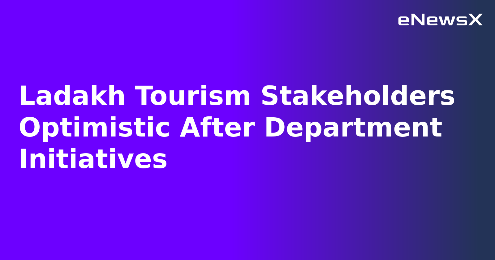 Ladakh Tourism Stakeholders Optimistic After Department Initiatives.webp